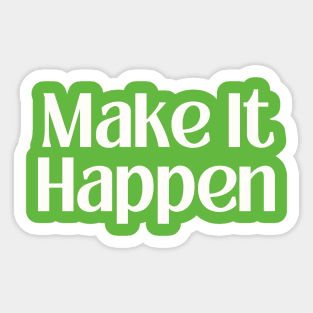 make it happen Sticker